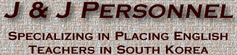 J and J Personnel - Specializing in Placing English Teachers in South Korea