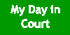 My Day in Court